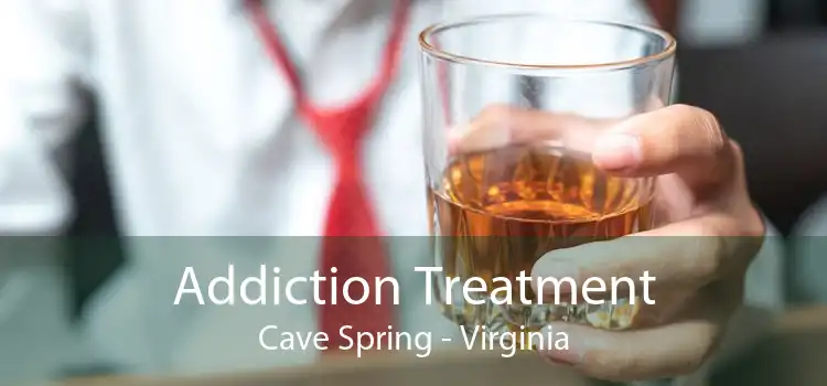 Addiction Treatment Cave Spring - Virginia