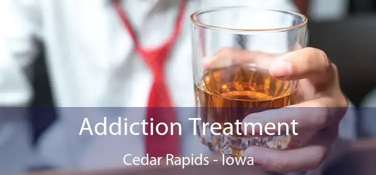 Addiction Treatment Cedar Rapids - Iowa