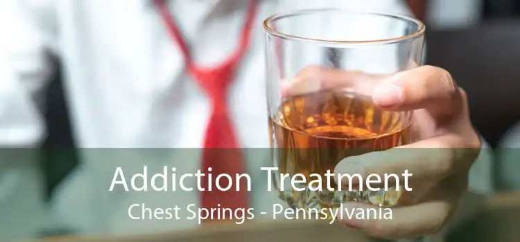 Addiction Treatment Chest Springs - Pennsylvania