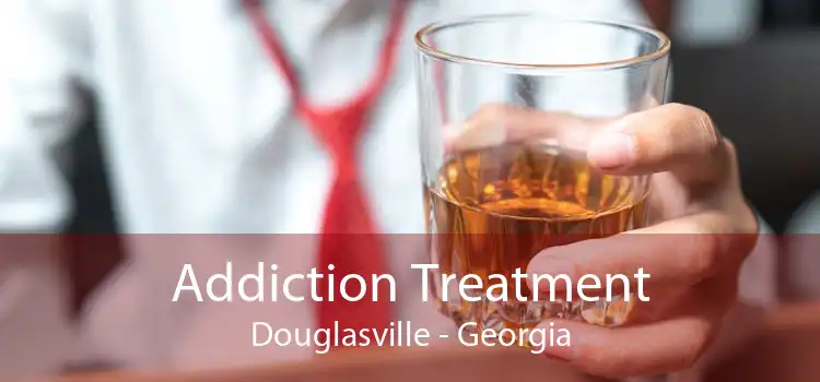 Addiction Treatment Douglasville - Georgia