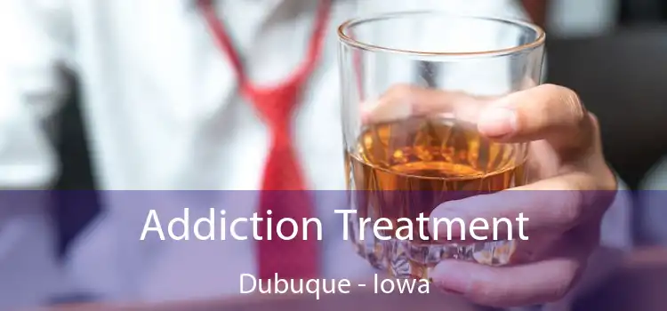 Addiction Treatment Dubuque - Iowa
