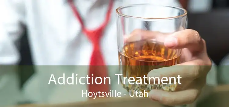 Addiction Treatment Hoytsville - Utah