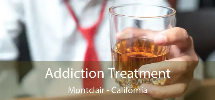 Addiction Treatment Montclair - California