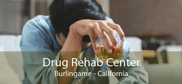 Drug Rehab Center Burlingame - California