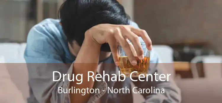 Drug Rehab Center Burlington - North Carolina