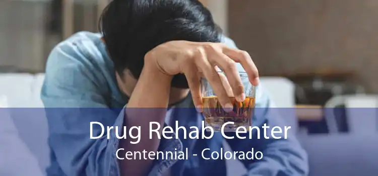 Drug Rehab Center Centennial - Colorado