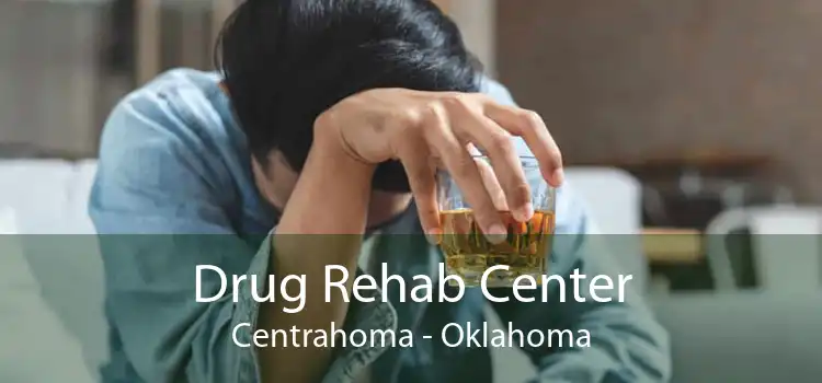 Drug Rehab Center Centrahoma - Oklahoma