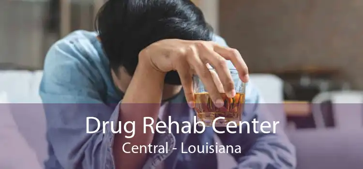 Drug Rehab Center Central - Louisiana