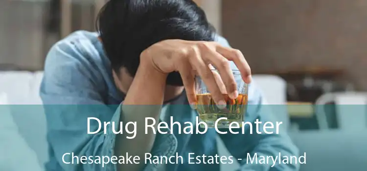 Drug Rehab Center Chesapeake Ranch Estates - Maryland