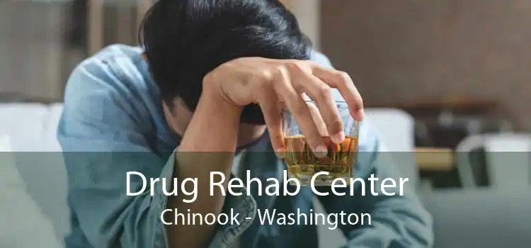 Drug Rehab Center Chinook - Washington