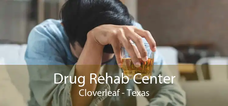 Drug Rehab Center Cloverleaf - Texas