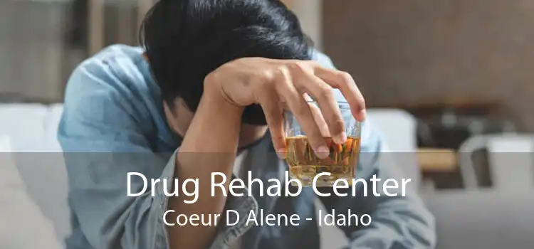 Drug Rehab Center Coeur D Alene - Idaho