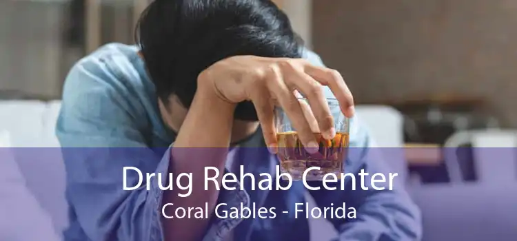 Drug Rehab Center Coral Gables - Florida
