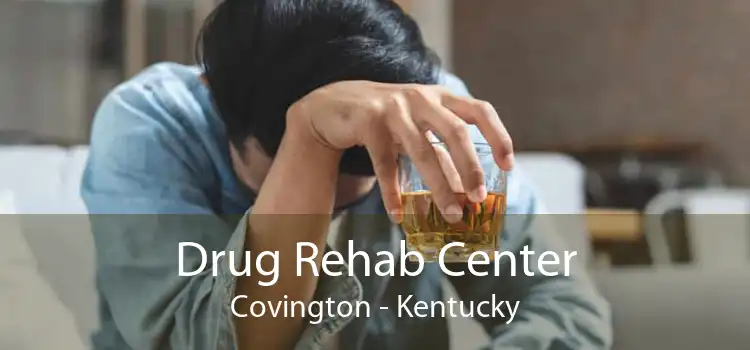 Drug Rehab Center Covington - Kentucky