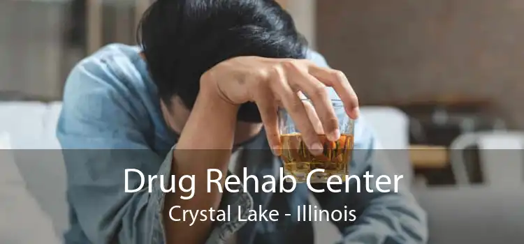 Drug Rehab Center Crystal Lake - Illinois