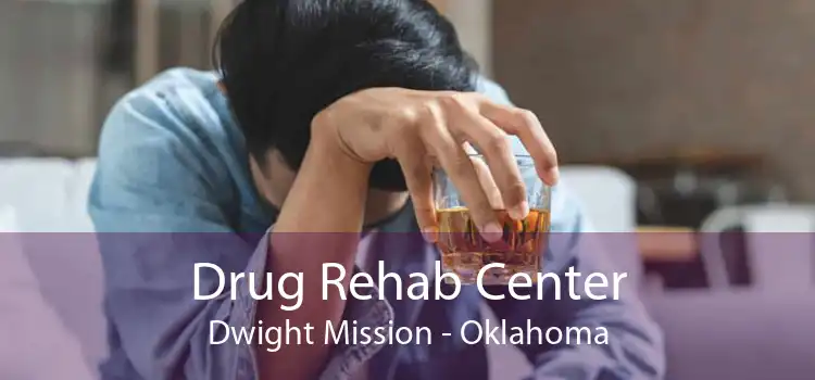 Drug Rehab Center Dwight Mission - Oklahoma