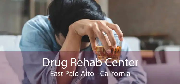 Drug Rehab Center East Palo Alto - California