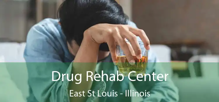 Drug Rehab Center East St Louis - Illinois