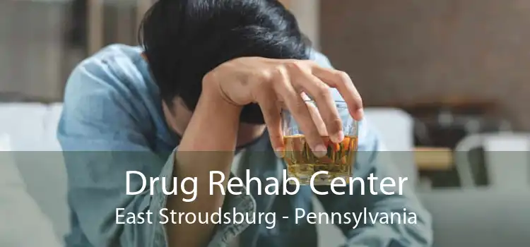 Drug Rehab Center East Stroudsburg - Pennsylvania