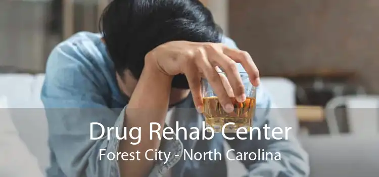 Drug Rehab Center Forest City - North Carolina