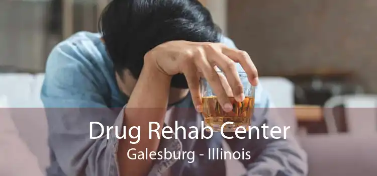 Drug Rehab Center Galesburg - Illinois