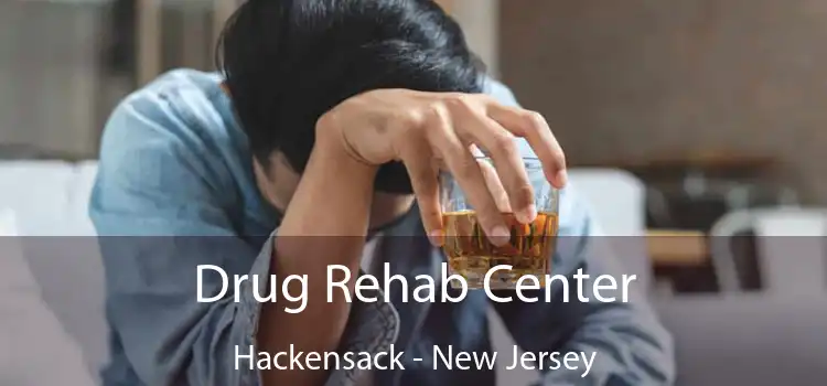 Drug Rehab Center Hackensack - New Jersey