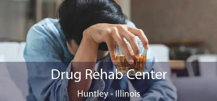 Drug Rehab Center Huntley - Illinois