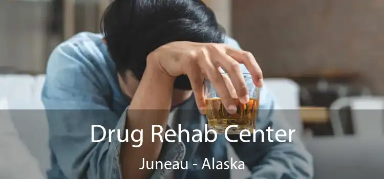 Drug Rehab Center Juneau - Alaska