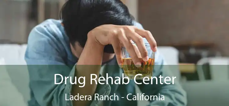 Drug Rehab Center Ladera Ranch - California