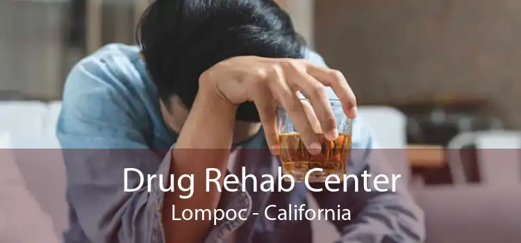 Drug Rehab Center Lompoc - California