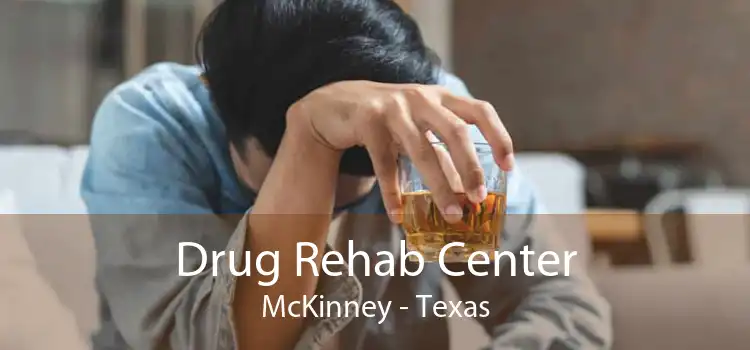 Drug Rehab Center McKinney - Texas