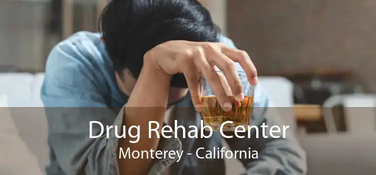 Drug Rehab Center Monterey - California