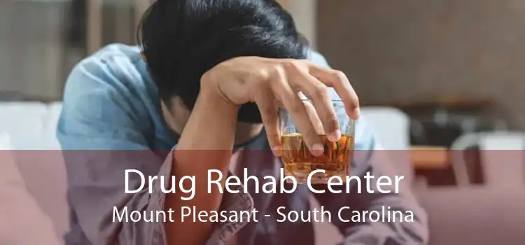 Drug Rehab Center Mount Pleasant - South Carolina