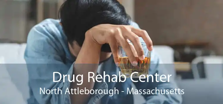 Drug Rehab Center North Attleborough - Massachusetts