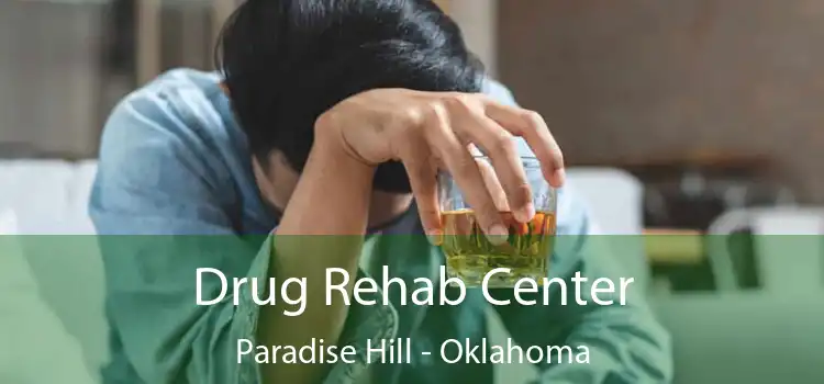 Drug Rehab Center Paradise Hill - Oklahoma