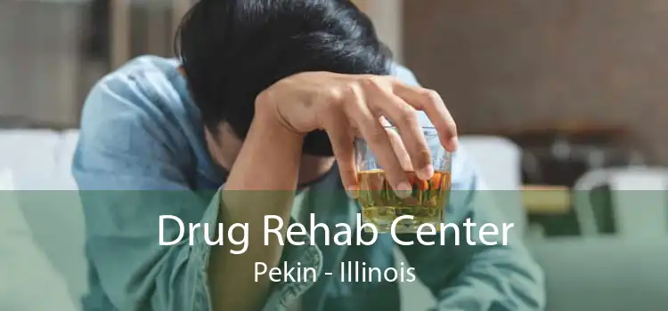 Drug Rehab Center Pekin - Illinois