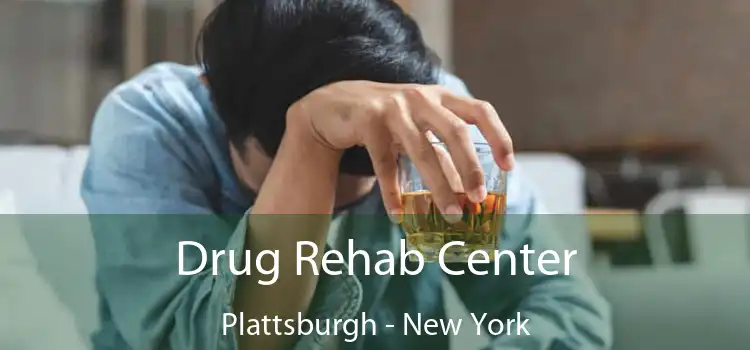 Drug Rehab Center Plattsburgh - New York