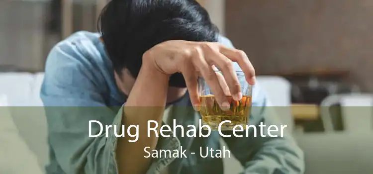Drug Rehab Center Samak - Utah