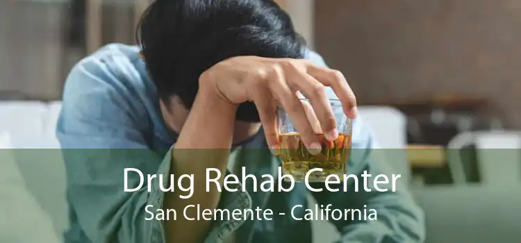 Drug Rehab Center San Clemente - California