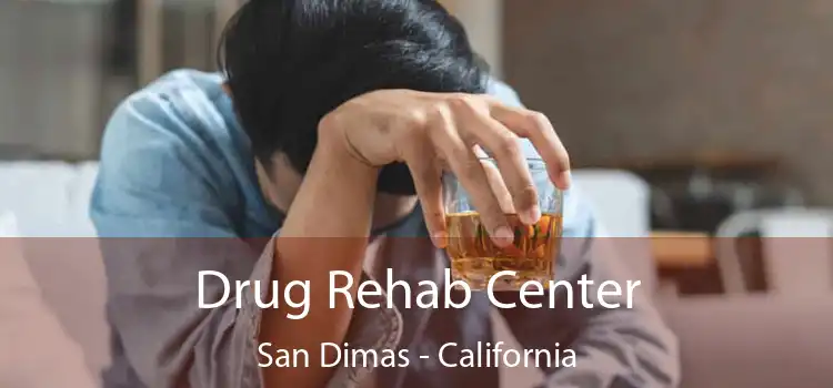 Drug Rehab Center San Dimas - California