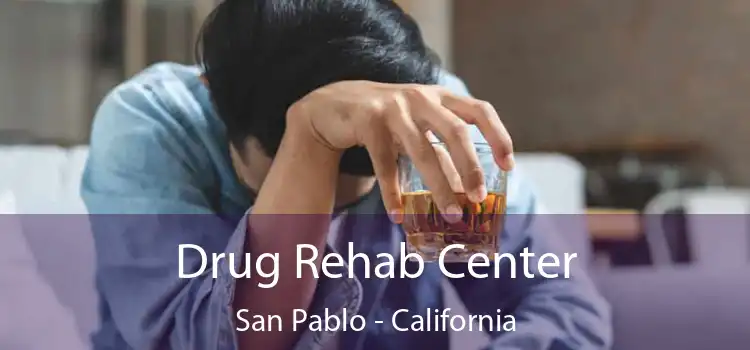 Drug Rehab Center San Pablo - California