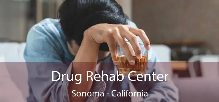 Drug Rehab Center Sonoma - California