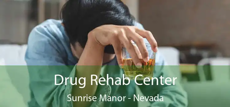 Drug Rehab Center Sunrise Manor - Nevada