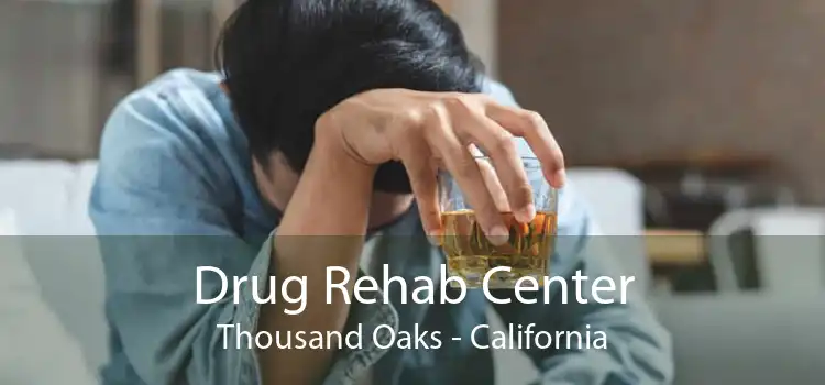 Drug Rehab Center Thousand Oaks - California