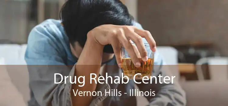 Drug Rehab Center Vernon Hills - Illinois