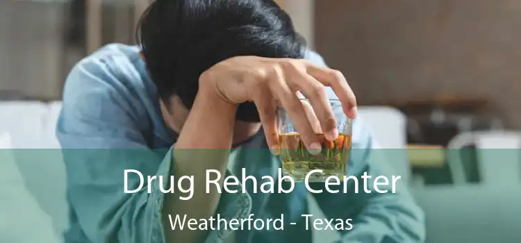 Drug Rehab Center Weatherford - Texas