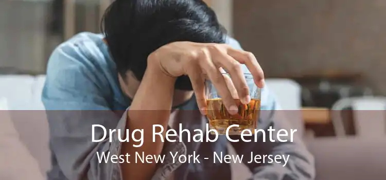 Drug Rehab Center West New York - New Jersey