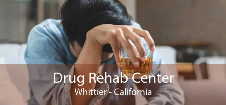 Drug Rehab Center Whittier - California