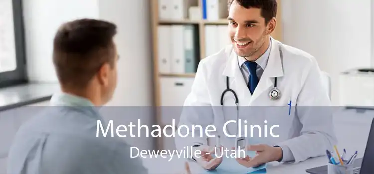 Methadone Clinic Deweyville - Utah