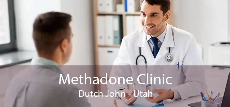 Methadone Clinic Dutch John - Utah